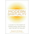 thumbnail image 1 of Modern Spirituality: A Guide to the Heart of Mindfulness, Meditation, and the Art of Healing, (Paperback), 1 of 1