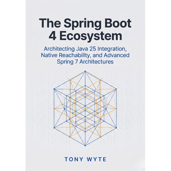 The Modern Spring Boot 4 The Spring Boot 4 Ecosystem: Architecting Java 25 Integration, Native Reachability, and Advanced Spring 7 Architectures, Book 2, (Paperback)