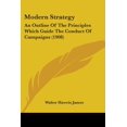 thumbnail image 1 of Modern Strategy : An Outline Of The Principles Which Guide The Conduct Of Campaigns (1908) (Paperback), 1 of 1