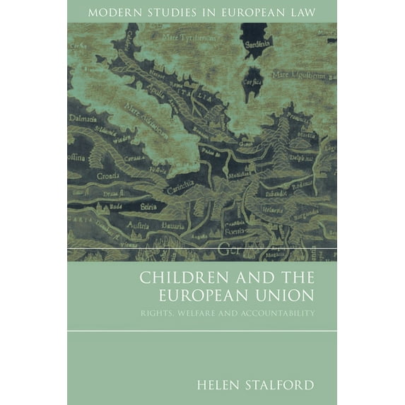 Modern Studies in European Law Children and the European Union: Rights, Welfare and Accountability, Book 32, (Paperback)