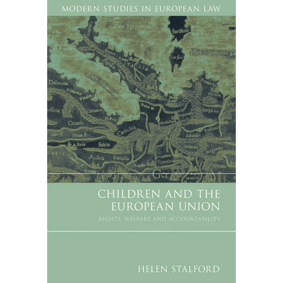 Modern Studies in European Law Children and the European Union: Rights, Welfare and Accountability, Book 32, (Paperback)