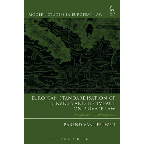 Modern Studies in European Law European Standardisation of Services and its Impact on Private Law: Paradoxes of Convergence, (Paperback)
