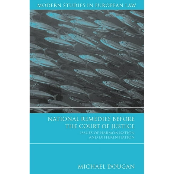 Modern Studies in European Law National Remedies Before the Court of Justice: Issues of Harmonisation and Differentiation, Book 4, (Hardcover)