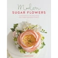 thumbnail image 1 of Modern Sugar Flowers: Contemporary Cake Decorating with Elegant Gumpaste Flowers, (Hardcover), 1 of 1