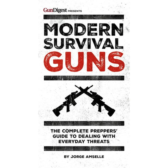 Pre-Owned Modern Survival Guns: The Complete Preppers' Guide to Dealing with Everyday Threats (Paperback) 1946267147 9781946267146