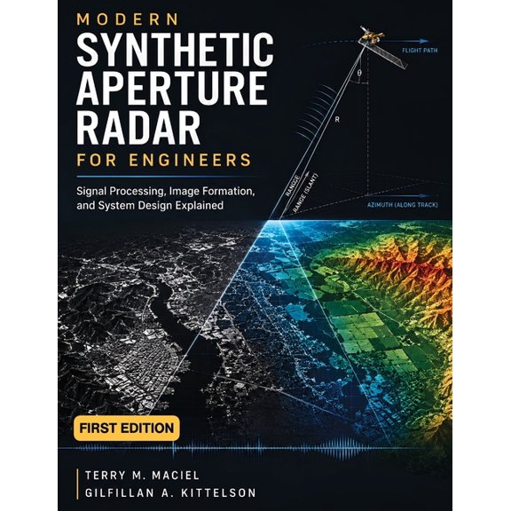 Modern Synthetic Aperture Radar for Engineers: Signal Processing, Image Formation, and System Design Explained, (Paperback)
