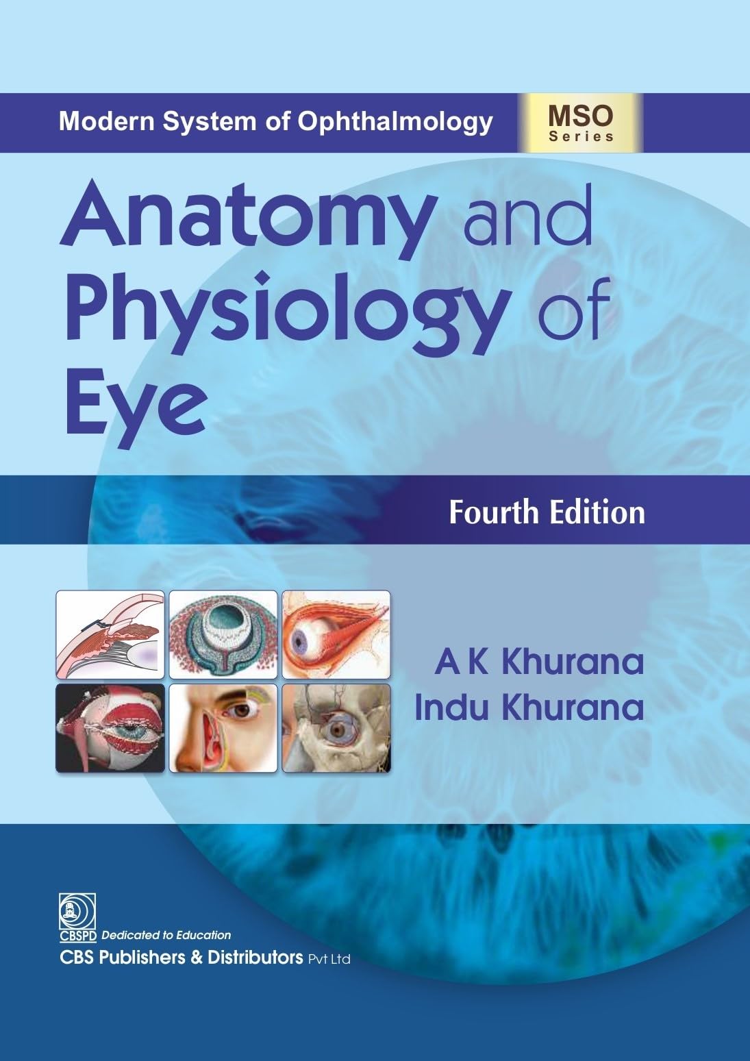 Modern System of Ophthalmology Anatomy and Physiology of Eye, 4/e (MSO