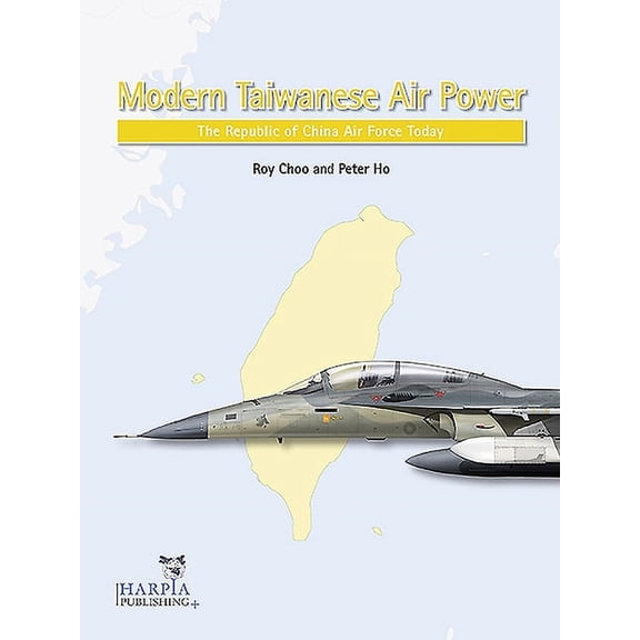 Modern Taiwanese Air Power: The Republic of China Air Force Today (Paperback)