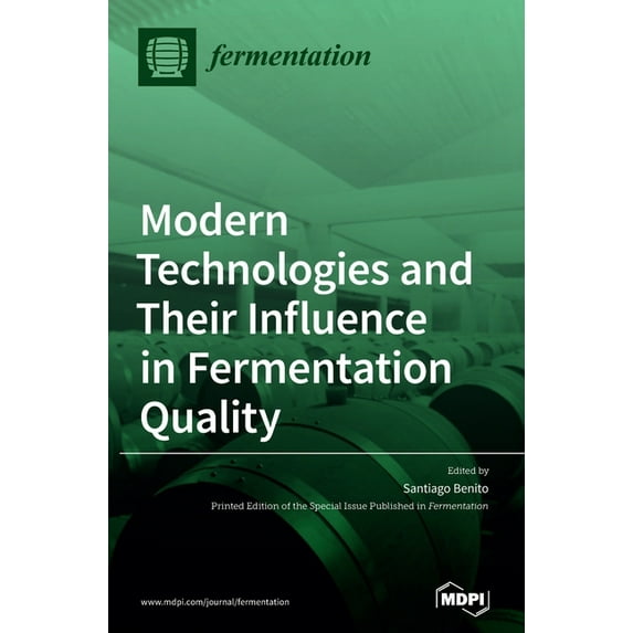 Modern Technologies and Their Influence in Fermentation Quality, (Hardcover)