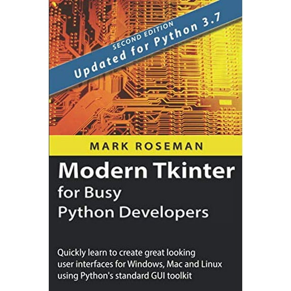Pre-Owned Modern Tkinter for Busy Python Developers: Quickly learn to create great looking user interfaces for Windows, Mac and Linux using Python's standard GUI toolkit Paperback