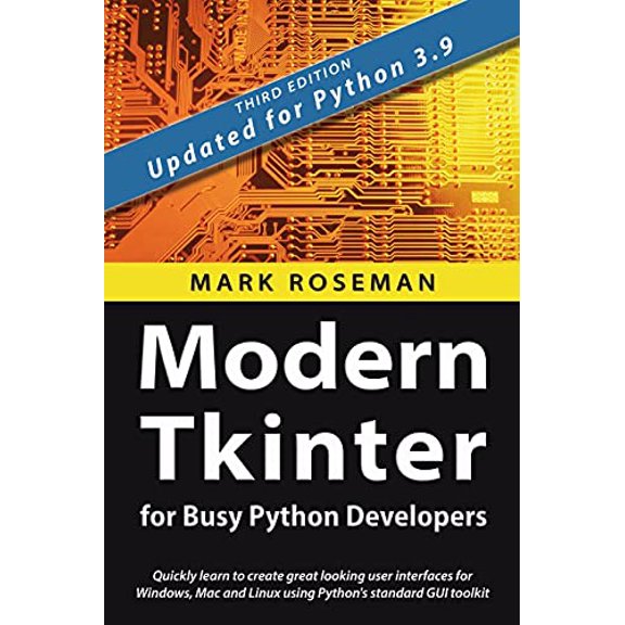 Pre-Owned Modern Tkinter for Busy Python Developers: Quickly learn to create great looking user interfaces for Windows, Mac and Li, (Paperback)
