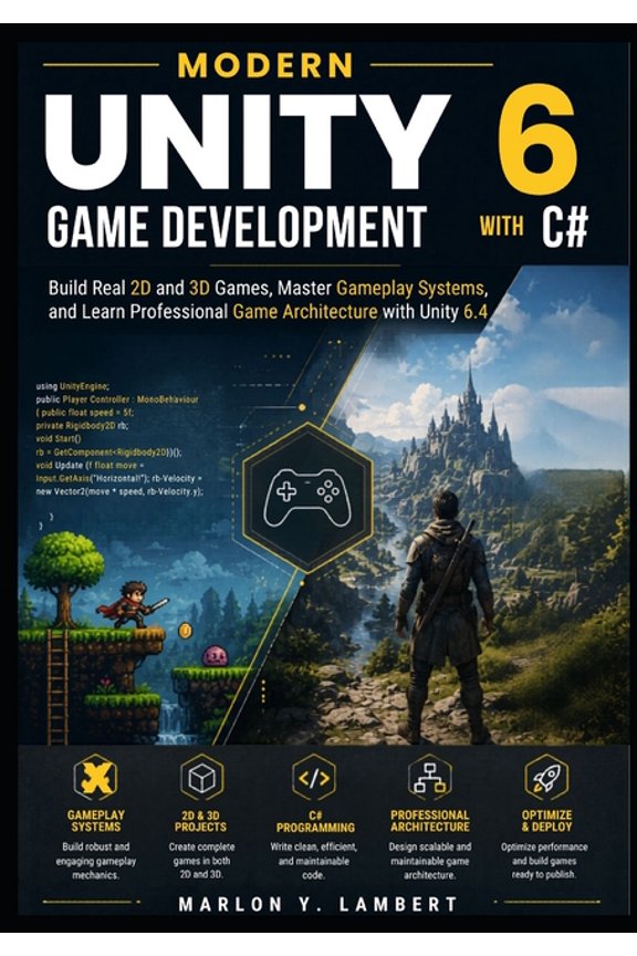 Modern Unity 6 Game Development with C#: Build Real 2D and 3D Games, Master Gameplay Systems, and Learn Professional Gam, (Paperback)