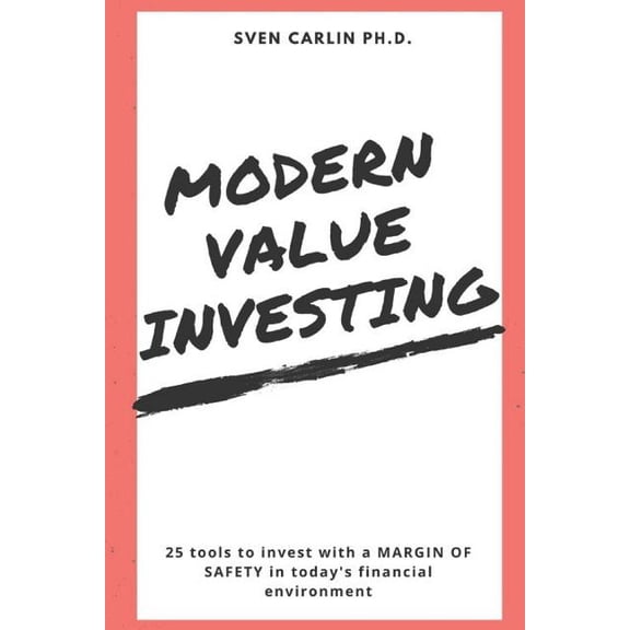 Modern Value Investing: 25 Tools to Invest with a Margin of Safety in Today's Financial Environment, (Paperback)