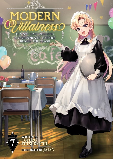 Modern Villainess: It's Not Easy Buildin Modern Villainess: It's Not Easy Building a Corporate Empire Before the Crash (Light Novel) Vol. 7, (Paperback)