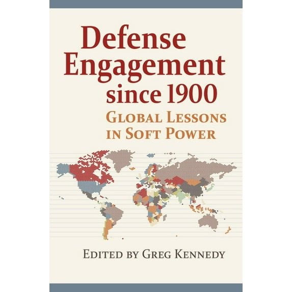Modern War Studies Defense Engagement Since 1900: Global Lessons in Soft Power, (Paperback)