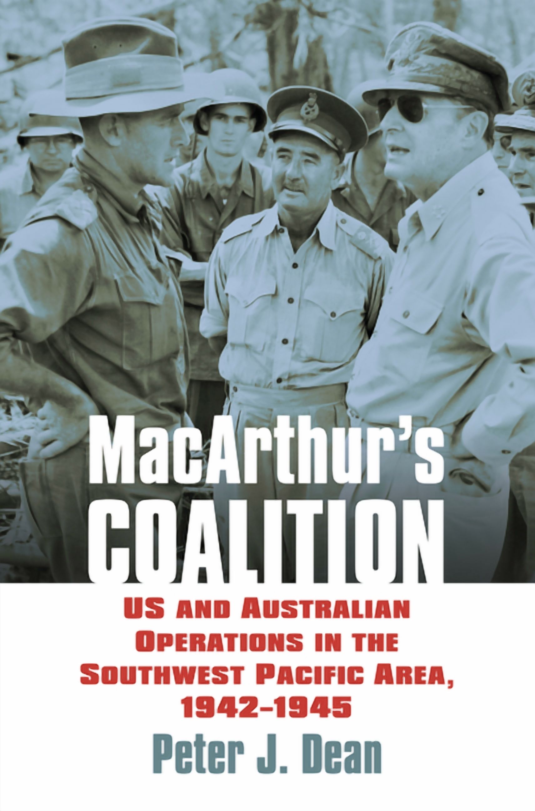 Modern War Studies Macarthur's Coalition: US and Australian Military Operations in the Southwest Pacific Area, 1942-1945, (Hardcover)