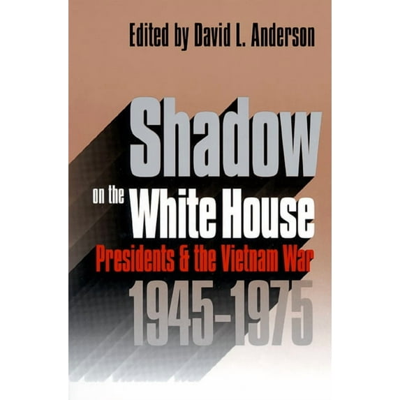 Modern War Studies Shadow on the White House: Presidents and the Vietnam War, (Paperback)