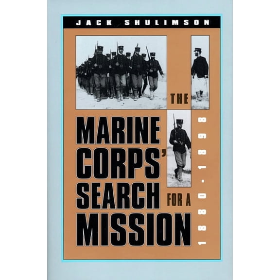 Modern War Studies The Marine Corps Search for a Mission, 1880-1898, (Hardcover)
