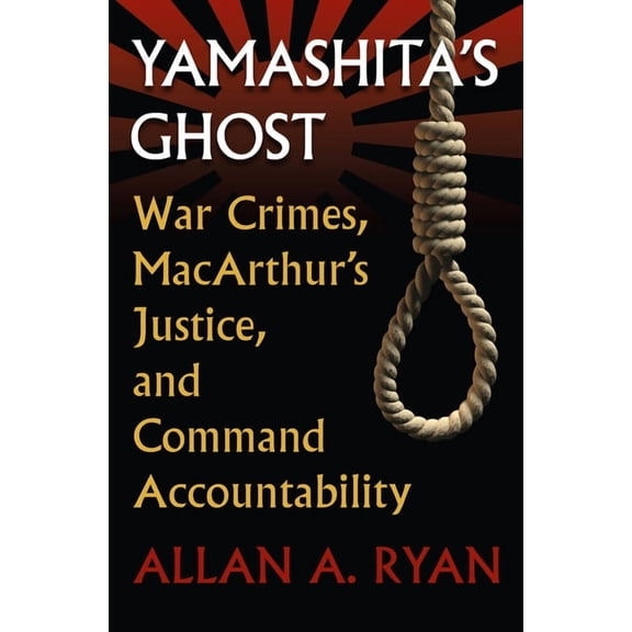Modern War Studies Yamashita's Ghost: War Crimes, Macarthur's Justice, and Command Accountability, (Paperback)