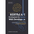 thumbnail image 1 of The Modern Web Developer Series: From Fu RESTful API Development for Modern Web Developers: A Practical Guide to Designing, Building, Securing, and Consuming API, (Paperback), 1 of 1