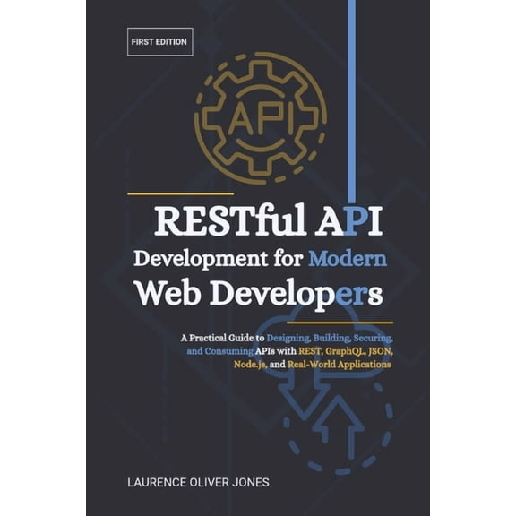 The Modern Web Developer Series: From Fu RESTful API Development for Modern Web Developers: A Practical Guide to Designing, Building, Securing, and Consuming API, (Paperback)