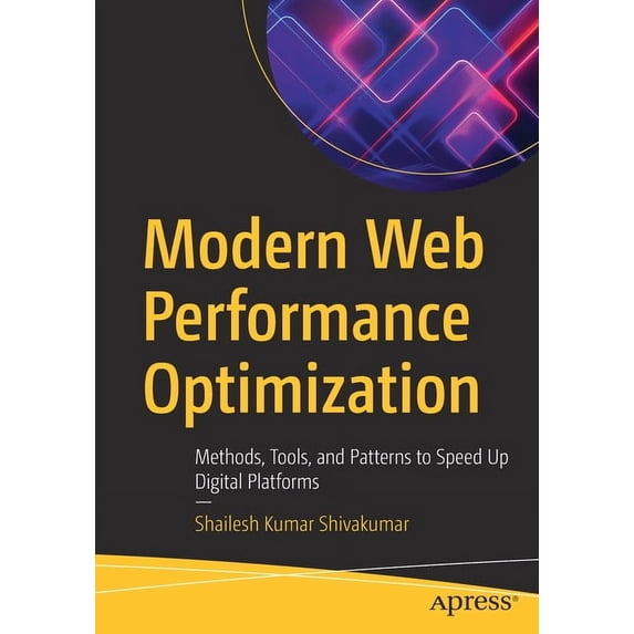 Modern Web Performance Optimization: Methods, Tools, and Patterns to Speed Up Digital Platforms, (Paperback)