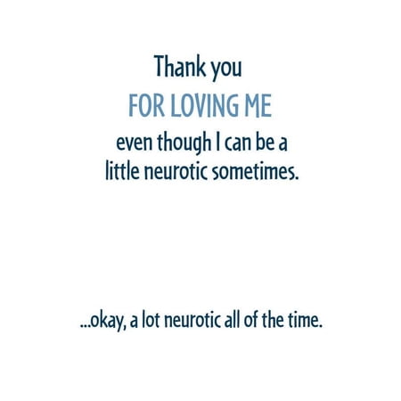 Modern Wit Anniversary Card - Thanks for Loving My Neurotic Self! Funny Valentine's Greetings.