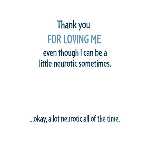 Modern Wit Anniversary Card - Thanks for Loving My Neurotic Self! Funny Valentine's Greetings.