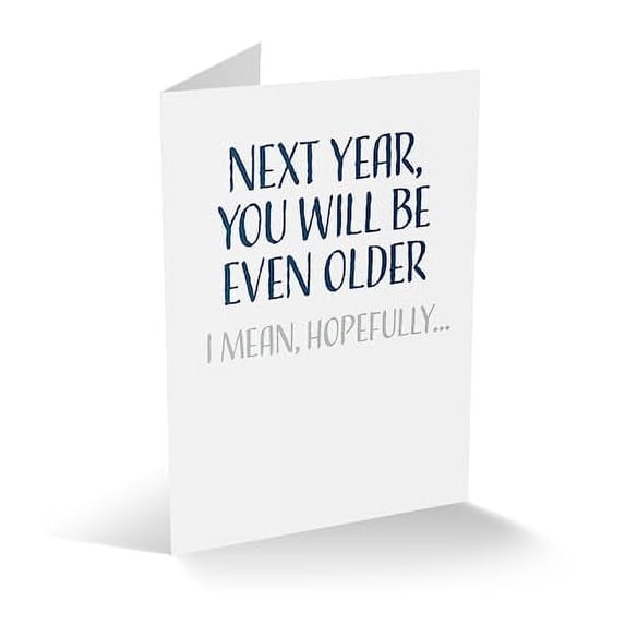 Modern Wit Birthday Card - 4.25x5.5, Blank Inside. Next Year: Older, Hopefully! Funny for All.