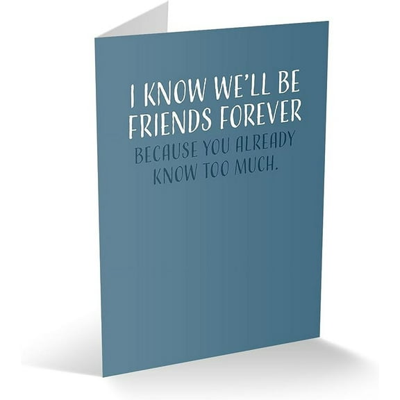 Modern Wit Greeting Card: 4.25x5.5 - Friends Forever, You Know Too Much! Share the Laughs!