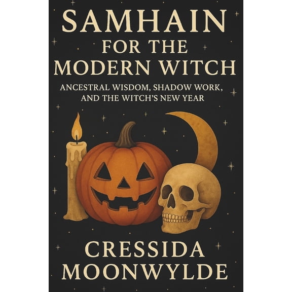 The Modern Witch's Library Samhain for the Modern Witch: Ancestral Wisdom, Shadow Work, and the Witch's New Year: A Practical Guide to Rituals, Anc, (Paperback)
