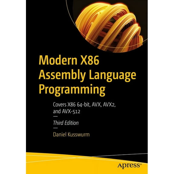 Modern X86 Assembly Language Programming: Covers X86 64-Bit, Avx, Avx2, and Avx-512, (Paperback)