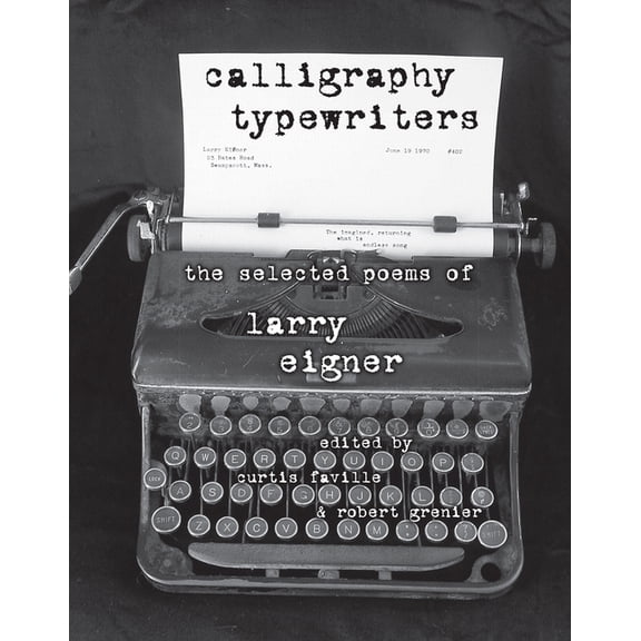 Modern and Contemporary Poetics: Calligraphy Typewriters : The Selected Poems of Larry Eigner (Edition 1) (Paperback)