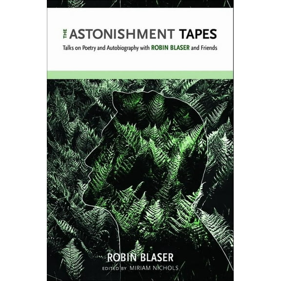 Modern and Contemporary Poetics: The Astonishment Tapes : Talks on Poetry and Autobiography with Robin Blaser and Friends (Edition 1) (Paperback)