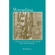 Modern and Contemporary Poetics Wreading A Poetics of Awareness, or How Do We Know What We Know? Edition 1 Paperback