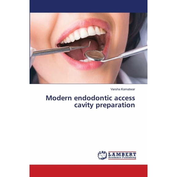 Modern endodontic access cavity preparation, (Paperback)