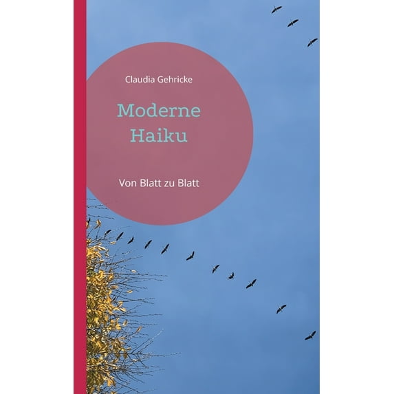 Moderne Haiku: Von Blatt zu Blatt, (Paperback)