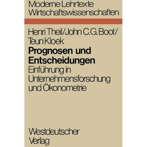 Moderne Lehrtexte: Wirtschaftswissenscha Prognosen Und Entscheidungen: Einführung in Unternehmensforschung Und Ãkonometrie, Book 3, (Paperback)