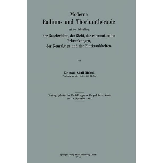 Moderne Radium- Und Thoriumtherapie Bei Der Behandlung Der Geschwülste, Der Gicht, Der Rheumatischen Erkrankungen, Der N, (Paperback)