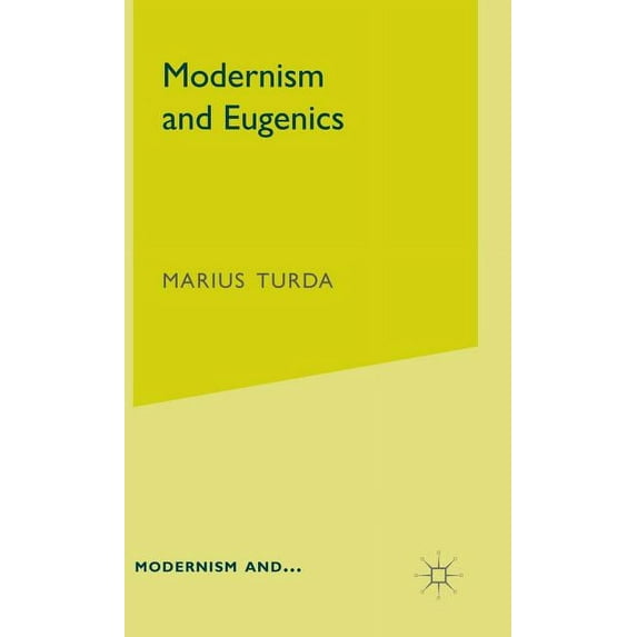 Modernism And... Modernism and Eugenics, (Hardcover)