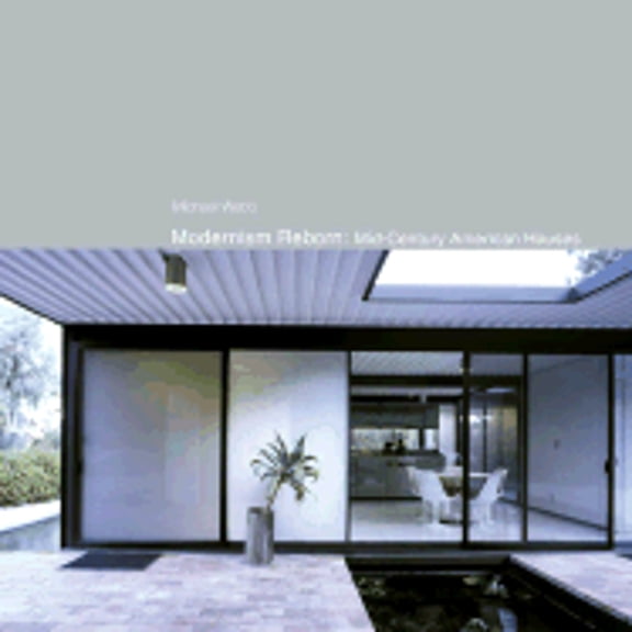 Pre-Owned Modernism Reborn: Mid-Century American Houses (Hardcover) by Michael Webb, Roger Straus