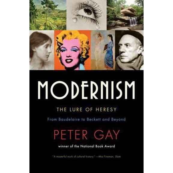 Pre-Owned Modernism: The Lure of Heresy: From Baudelaire to Beckett and Beyond (Paperback) 0393333965 9780393333961