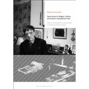 Modernist Archives David Jones on Religion, Politics, and Culture Unpublished Prose, Hardcover