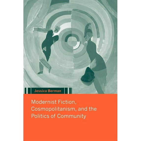 Modernist Fiction, Cosmopolitanism and the Politics of Community, (Paperback)