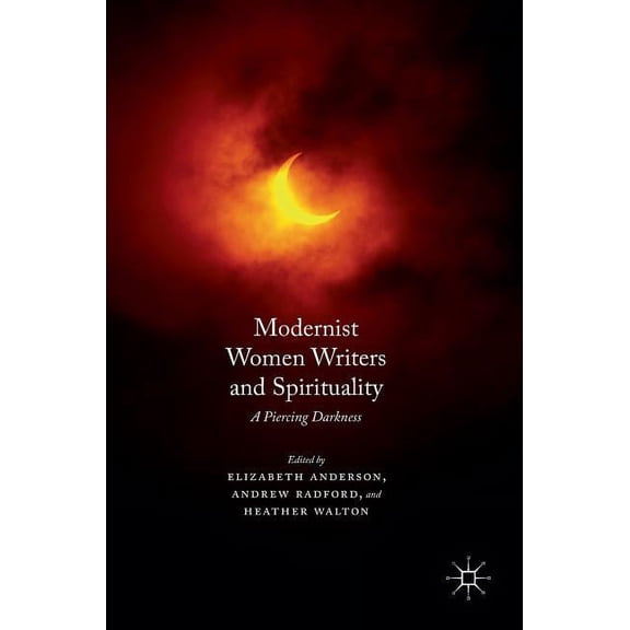 Modernist Women Writers and Spirituality: A Piercing Darkness, (Hardcover)