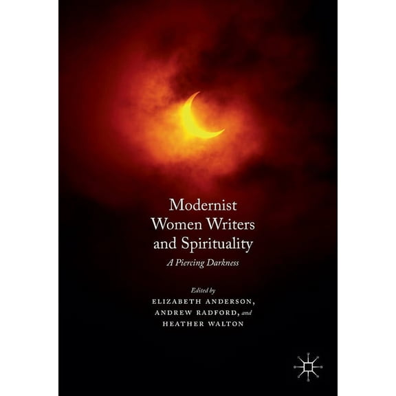 Modernist Women Writers and Spirituality: A Piercing Darkness, (Paperback)