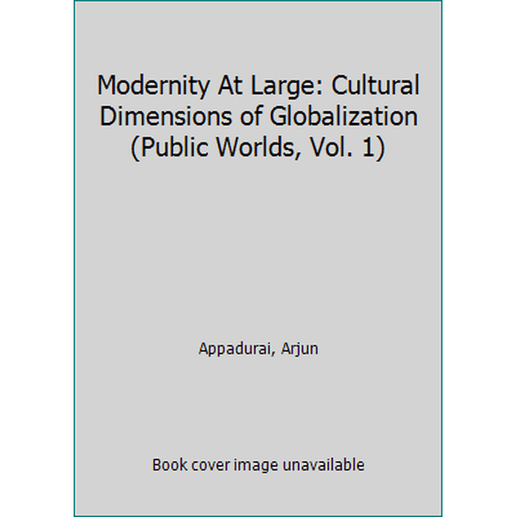 Pre-Owned Modernity At Large: Cultural Dimensions of Globalization (Public Worlds, Vol. 1) (Paperback) 0816627932