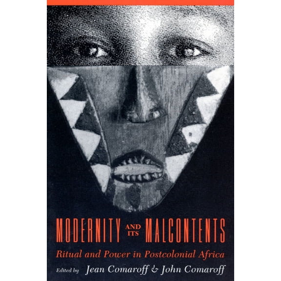 Modernity and Its Malcontents : Ritual and Power in Postcolonial Africa (Hardcover)