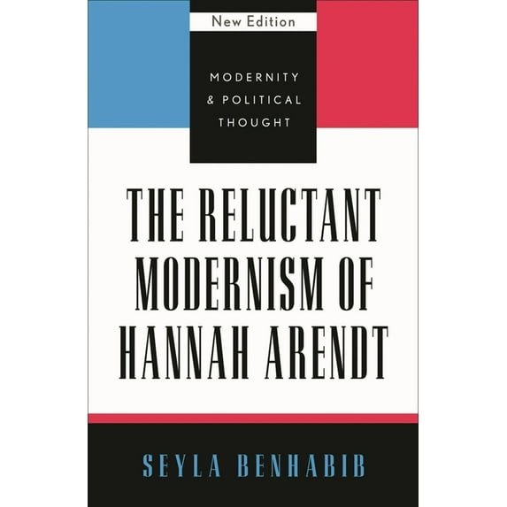 Modernity and Political Thought The Reluctant Modernism of Hannah Arendt, Book 10, (Paperback)