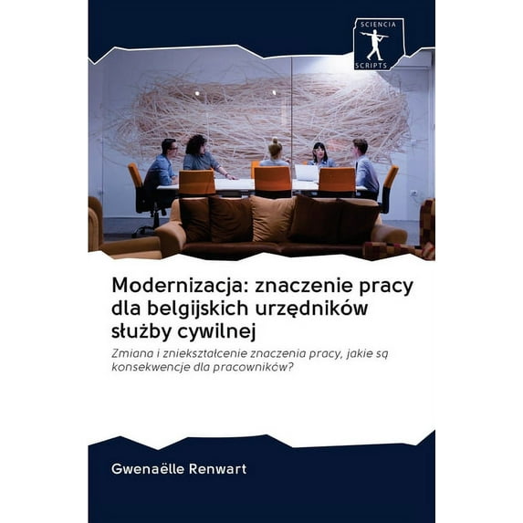 Modernizacja: znaczenie pracy dla belgijskich urzędników slużby cywilnej (Paperback)